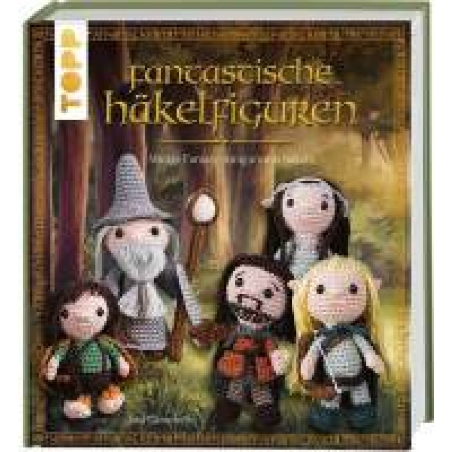 Fantastische Häkelfiguren - Mutige Fantasy-Amigurumis häkeln