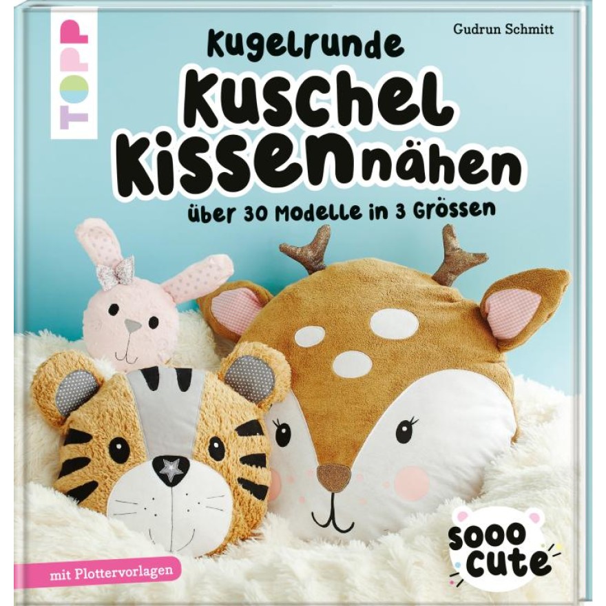 Kugelrunde Kuschelkissen nähen - Über 30 Modelle in 3 Größen, mit Plotter-Vorlagen Kugelrunde Kuschelkissen nähen - Über 30 Modelle in 3 Größen, mit Plotter-Vorlagen