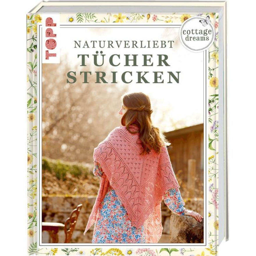 Cottage Dreams - Naturverliebt Tücher stricken