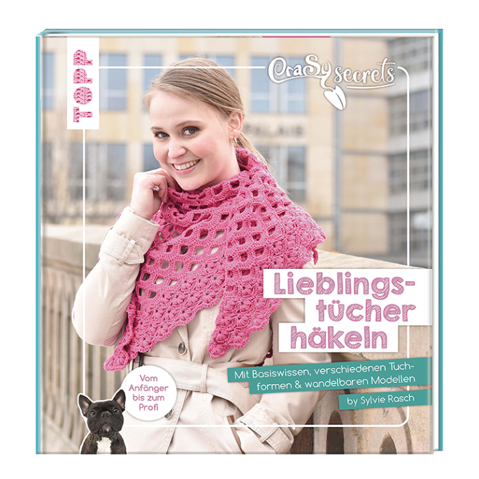 CraSy Secrets - Lieblingstücher häkeln mit Sylvie Rasch Aphrodite | Anleitung | Wolle Club Linie 23 | Häkeln | Sylvie Rasch, Frech Verlag