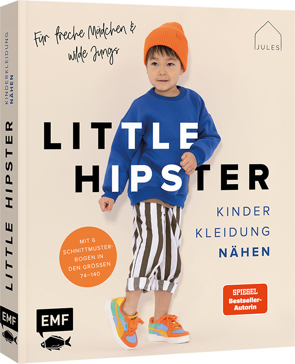 Little Hipster: Kinderkleidung nähen. Frech, wild, wunderbar!
